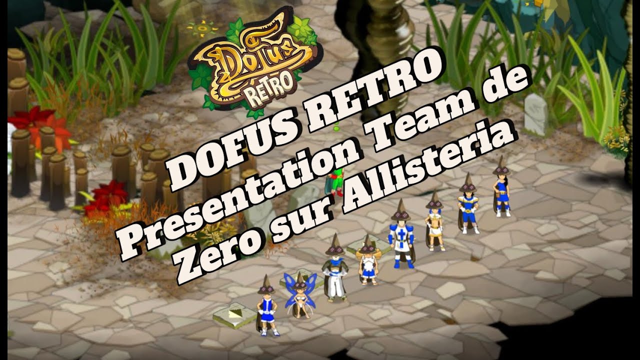 Dofus Retro - Présentation Team de Zero sur Allisteria #0 Introduction