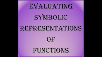 1.1.4 - Evaluating Symbolic Representations of Functions