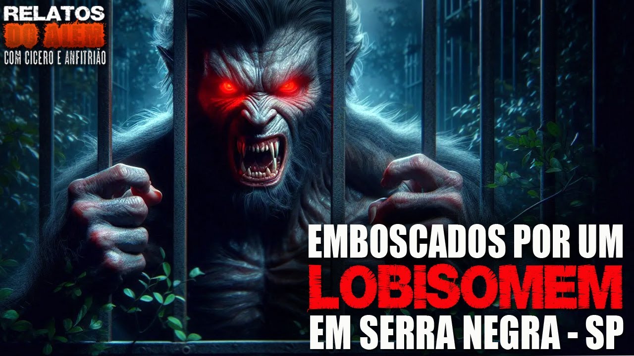 Emboscados por Lobisomem em Serra Negra - SP (INÉDITO) - Relatos Da Fera | 1080p