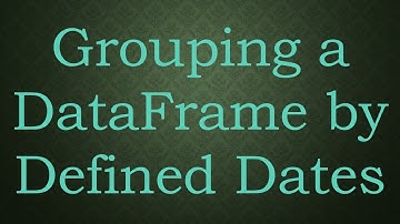 Grouping a DataFrame by Defined Dates