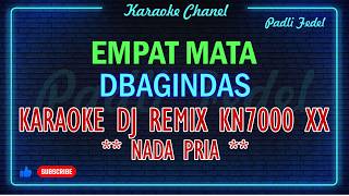 EMPAT MATA ( KARAOKE ) D BAGINDAS DJ REMIX KN 7000 XX NADA PRIA