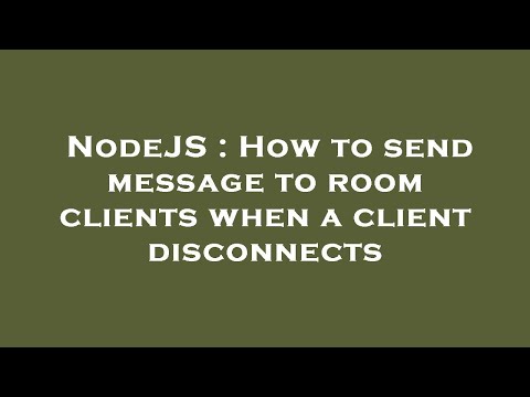 NodeJS : How to send message to room clients when a client disconnects