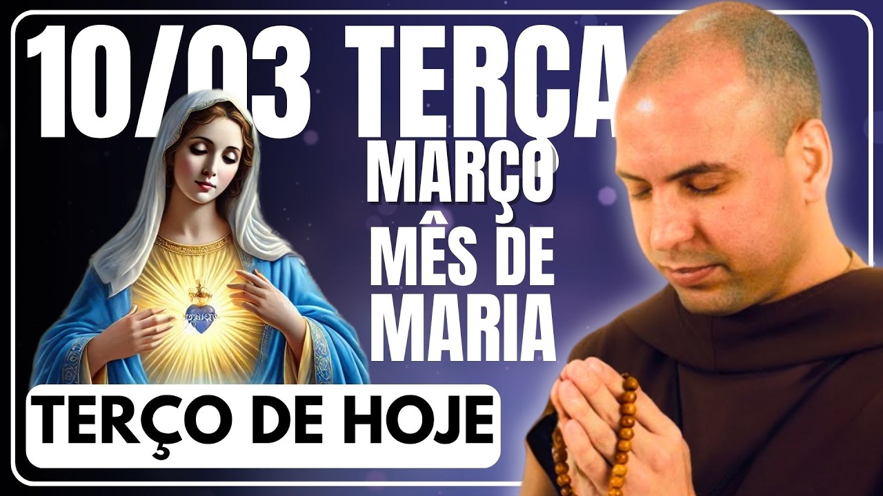 TERÇO DE HOJE 10/03/2026 - TERÇA-FEIRA - MISTÉRIOS DOLOROSOS: SANTO TERÇO