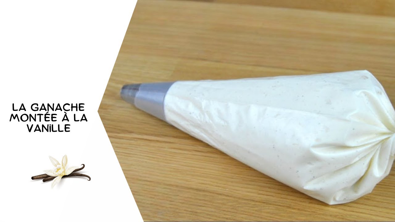 La ganache montée vanille - Pour vos tartes, macarons et entremets