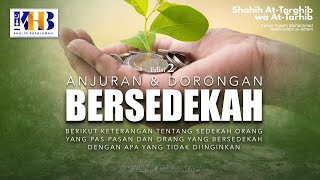 Shahih At Targhib Wa At Tarhib: Anjuran Bersedekah Orang Yang Pas-Pasan Part 7 - Khalid Basalamah
