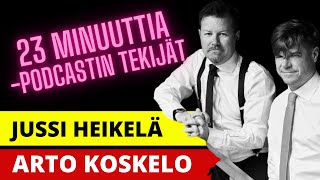 23 minuuttia -podcastin tekijät Jussi Heikelä ja Arto Koskelo