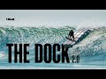 The Dock 2.0 Surfing With Chippa Wilson, Noa Deane, Dion Agius and Eithan Osborne (Full Film)