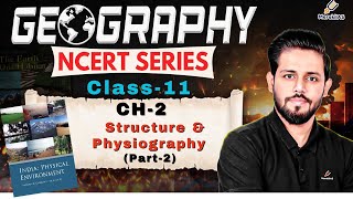 📚 Geography NCERT Class 11– Chapter 2 ( part- 2): Structure and Physiography | NCERT Series | #upsc