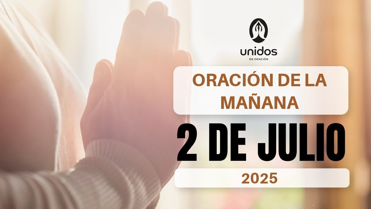 Oración de la mañana para el 2 de julio del 2025 - YouTube