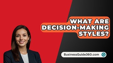 What Are Decision-Making Styles? - BusinessGuide360.com