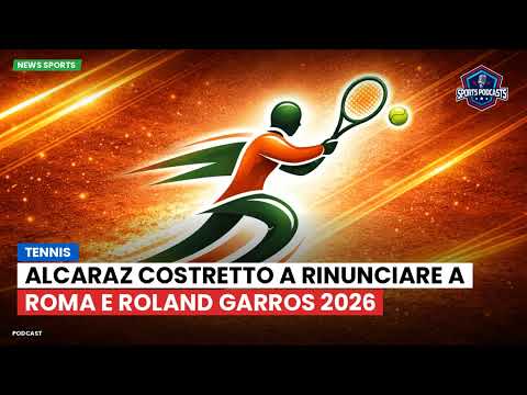 Video Alcaraz costretto a rinunciare a Roma e Roland Garros 2026
