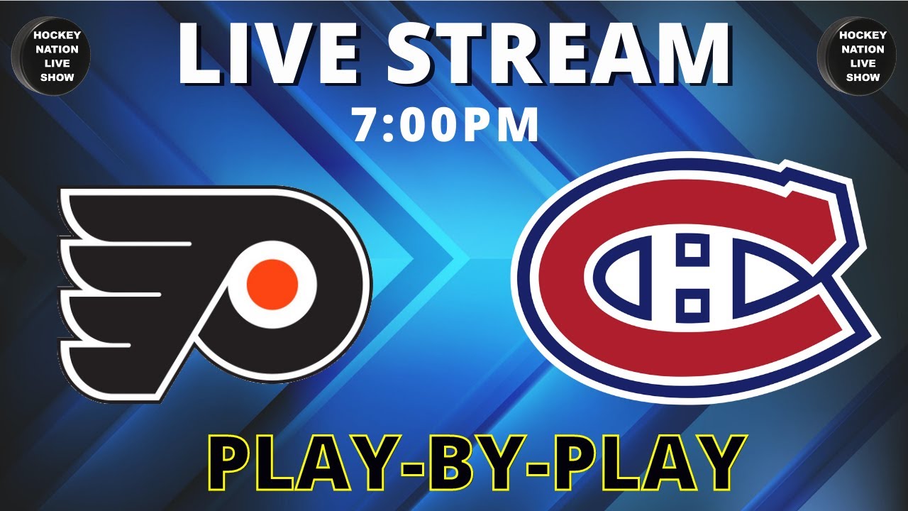 LIVE STREAM PLAY-BY-PLAY PHILADELPHIA FLYERS VS MONTREAL CANADIENS