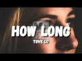 Tove Lo - How Long (Lyrics)