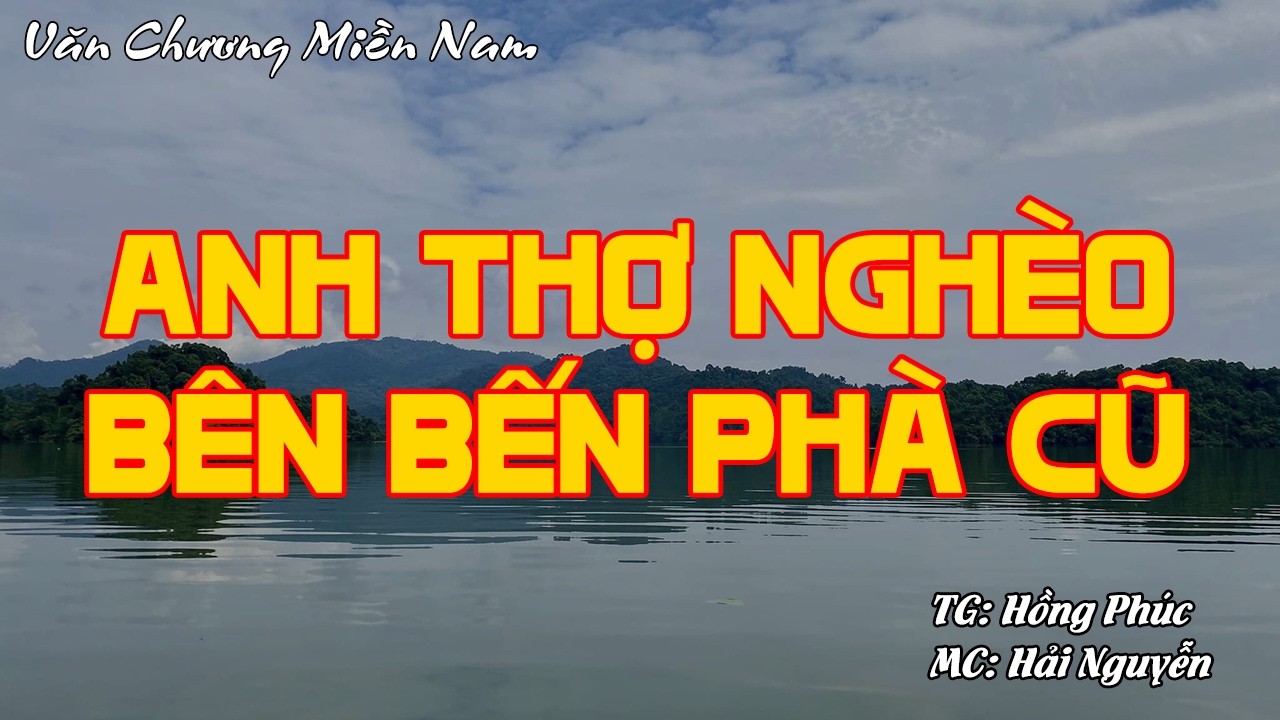 ANH THỢ NGHÈO BÊN BẾN PHÀ ĐÊM | Hồi Ký Miền Nam VN