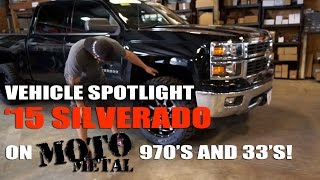Spotlight - 2015 Chevy Silverado 1500 Leveled with Moto Metal 970 s and 33 s