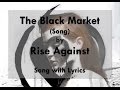 [HD] [Lyrics] Rise Against - The Black Market (Song)