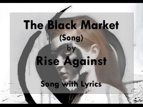 [HD] [Lyrics] Rise Against - The Black Market (Song)