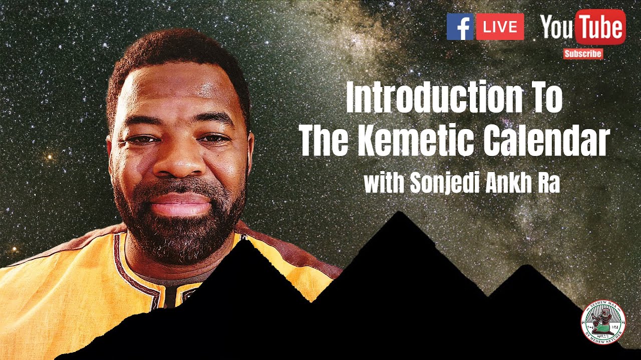 introduction-to-the-kemetic-calendar-w-sonjedi-ankh-ra-youtube