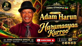 Adam Harun - Haramaayaa Kurroo New Oromo 2026 Zema Ethiopia 🇪🇹