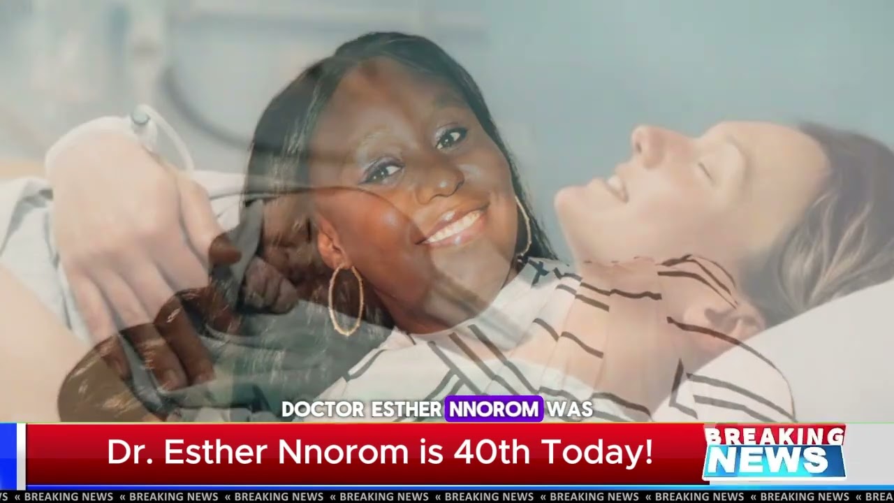 Who is Dr Esther Nnorom? - 40th Birthday Celebration