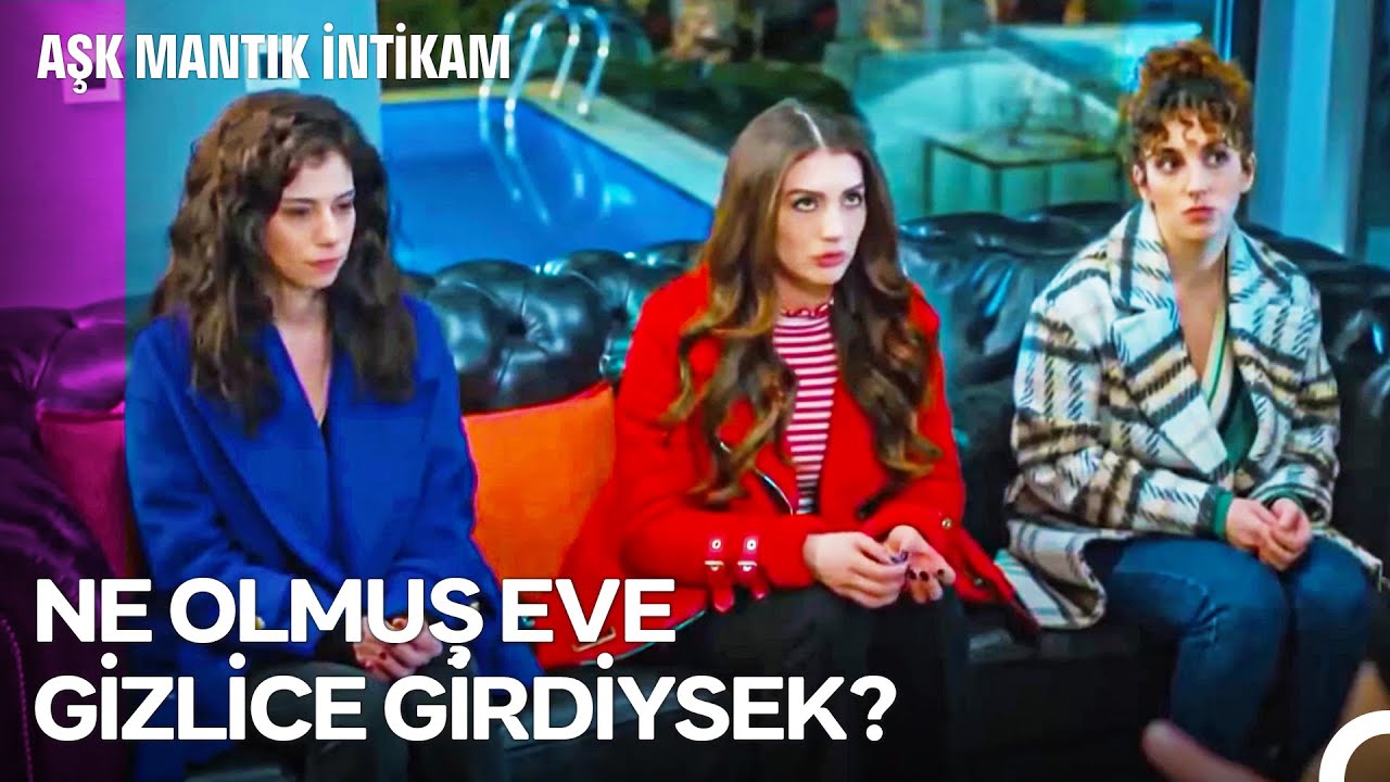 Kız Takımının Hem Suçlu Hem Güçlü Halleri - Aşk Mantık İntikam