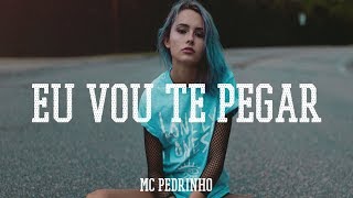 MC Pedrinho - Eu Vou Te Pegar (Dzey Remix)