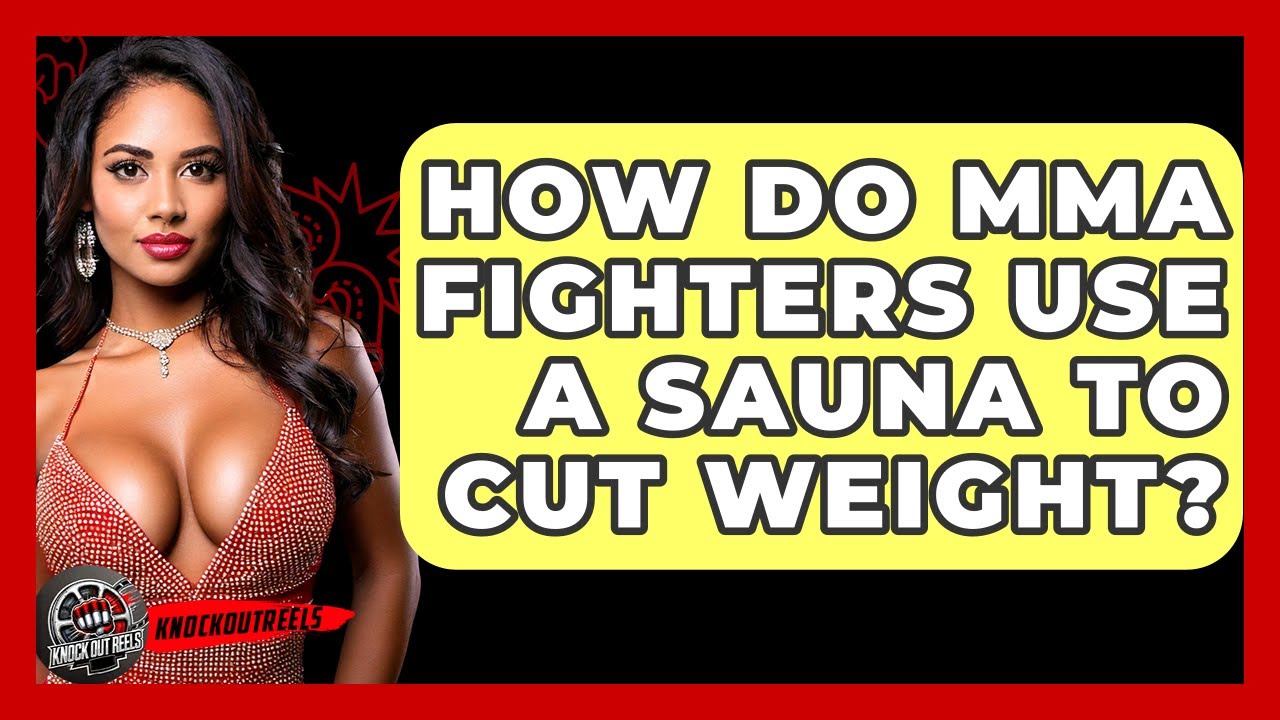 How Do MMA Fighters Use A Sauna To Cut Weight? - Knock Out Reels