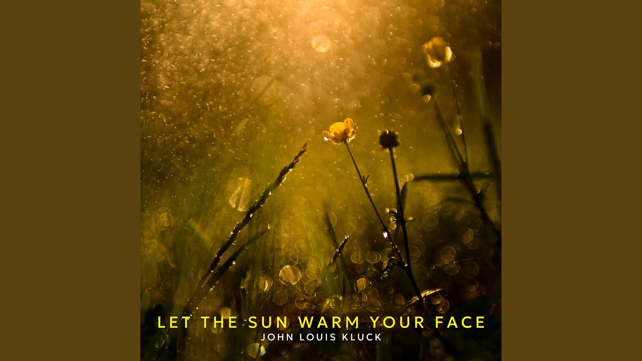 Let The Sun Warm Your Face - YouTube