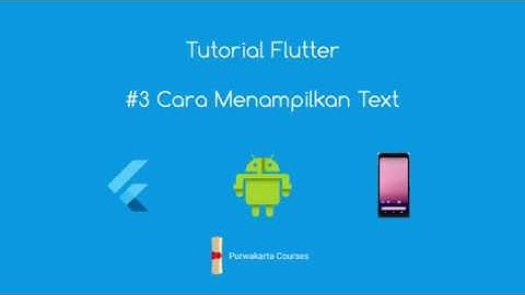 Tutorial Flutter Bahasa Indonesia 03 Cara Menampilkan Text di Flutter