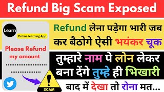 Refund Scam Exposed l Customer care fraud l Online learning app refund scam l  New Loan fraud#guyyid