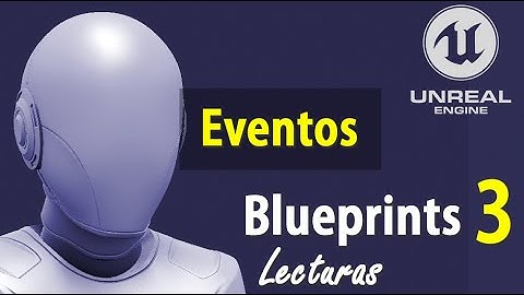 Blueprints Tutorial 08 - DOCUMENTACION OFICIAL - Eventos Como Usar Unreal Engine Español