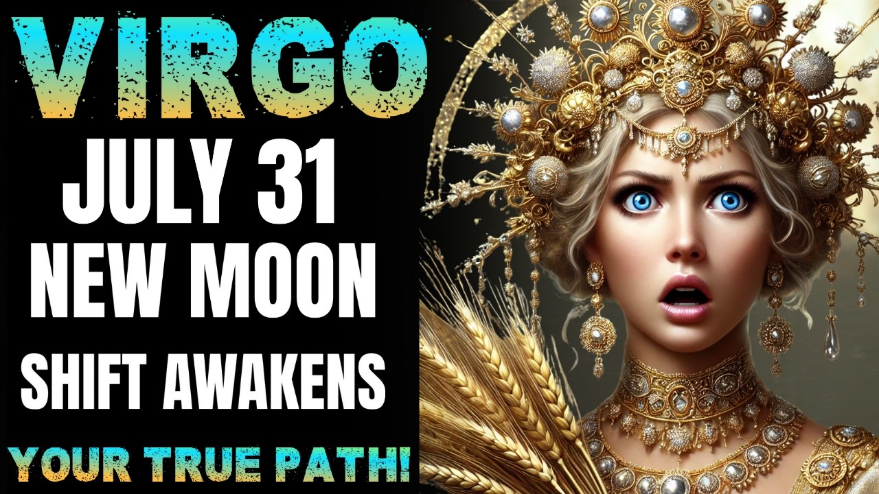 🌙 Virgo ♍ July 31: Post‑New Moon SURPRISE! One Cosmic Shift to Ignite Your Awakening 🚨✨