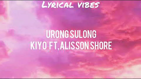 Urong sulong-kiyo ft, alisson shore