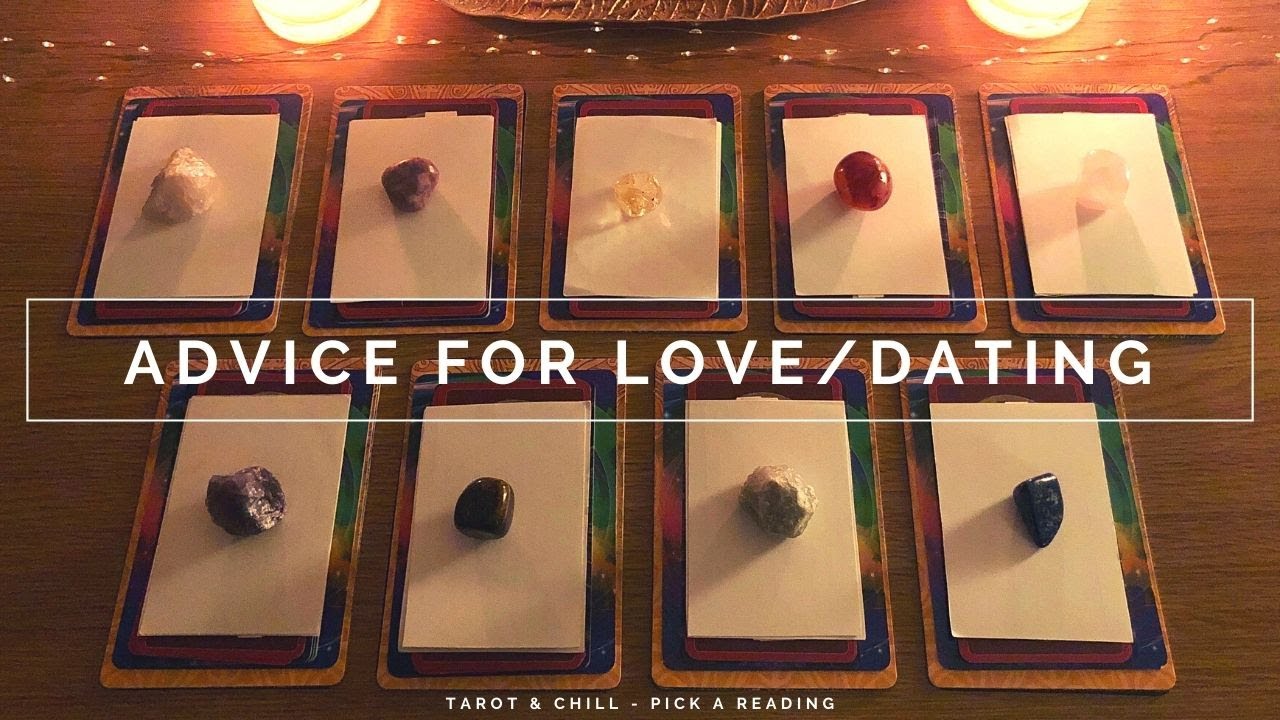 Advice for Love and Dating - Pick A Reading - Tarot & Chill