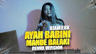 DJAMILBK - Ayah Babini Mande Balaki | Remix Version