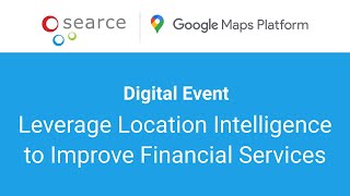 Digital Event: Leverage Location Intelligence to Improve Financial Services