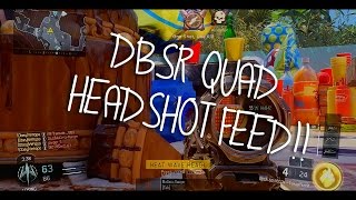 DBSR QUAD HEADSHOT FEED!!! (BO3 Highlights)