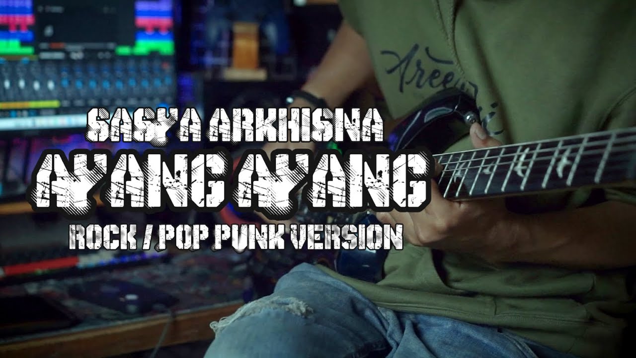 AYANG AYANG - SASYA ARKHISNA COVER ROCK POP PUNK BY AREEVZAKI