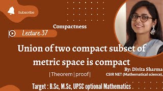 union of two compact subset of metric space is compact|compactness|UPSCoptional |B.Sc.3rdyr|L37