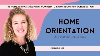 What You Need to Know About New Construction - New Home Orientation