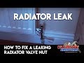 How to fix a leaking radiator valve nut