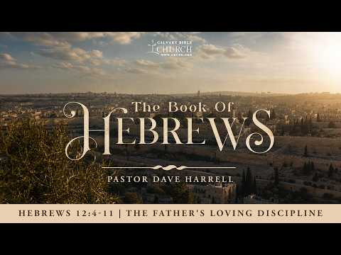Hebrews 12:4-11 | The Father's Loving Discipline