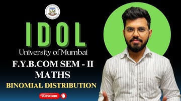 Binomial Distribution | FYBCom Maths Sem 2 | IDOL University of Mumbai | Easy Explanation