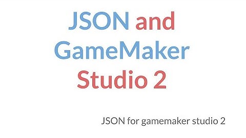 JSON and GameMaker Studio 2