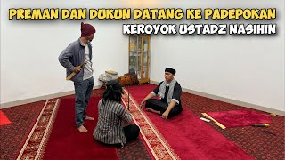 RAJA PREMAN DAN DUKUN DATANG KE PADEPOKAN USTADZ NASIHIN