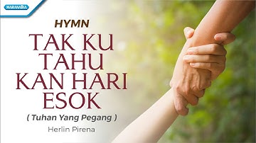 Tak Ku Tahu Kan Hari Esok / Tuhan Yang Pegang - Hymn - Herlin Pirena (Official lyric video)