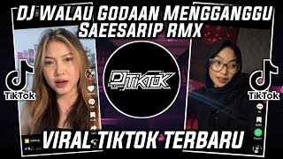 DJ WALAU GODAAN MENGGANGGU SAEESARIP RMX VIRAL TIKTOK 2023