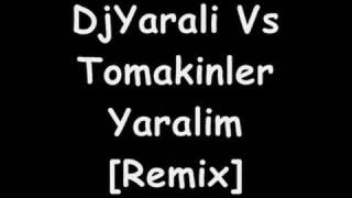 Dj Yarali Vs Tomakinler - Yaralim Remix