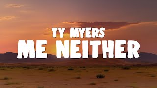 Ty Myers - Me Neither