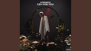 Cry For You - HYPERKID